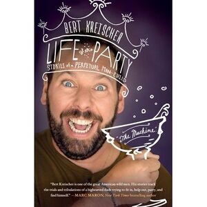 Life of the Party: Stories of a Perpetual Man-Child -- Bert Kreischer